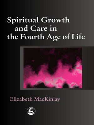 cover image of Spiritual Growth and Care in the Fourth Age of Life